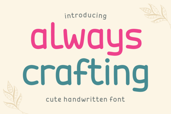 Always Crafting: The Handwritten Font That Lifts Campaigns